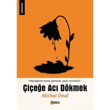 Çiçeğe Acı Dökmek - Mithat Önal