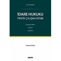İdare Hukuku Pratik Çalışma Kitabı Hatırlatıcı Notlar Şemalar Çözümler Ahmet Eğilmez