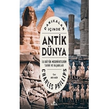 Dakikalar İçinde Antik Dünya  - Charles Phillips  - Kronik Kitap