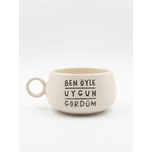 Ben Öyle Uygun Gördüm Baskılı El Yapımı Krem Parlak Luna Kupa - El İşçiliği Hediyelik Kupa Bardak