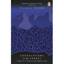Consolations Of The Forest: Alone In A Cabin In The Middle Taiga