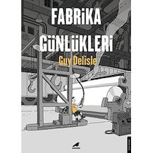 Fabrika Günlükleri - Guy Delisle - Karakarga