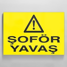 Şoför Yavaş Uyarı Levhası 70x100cm