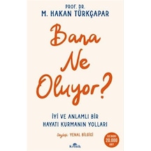 Bana Ne Oluyor & İyi Ve Anlamlı Bir Hayatı Kurmanın Yolları /...