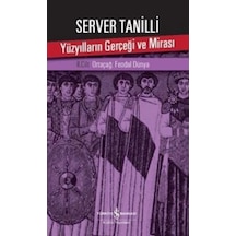 Yüzyılların Gerçeği ve Mirası 2. Cilt-Ortaçağ: Feodal Dünya