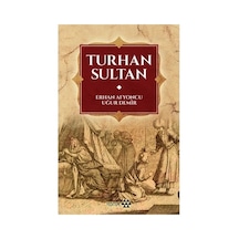 Turhan Sultan: Tarihi Kişilik Ve Mirası Üzerine Çalışmalar
