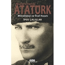 Mustafa Kemal Atatürk-mücadelesi Ve Özel Hayatı