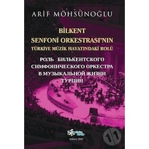 Bilkent Senfoni Orkestrası'nın Türkiye Müzik Hayatındaki Rolü - Arif Möhsünoğlu - Kültür Ajans Tanıtım ve Organizasyo