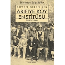 Dipten Gelen Ses Arifiye Köy Enstitüsü 1940-1946 / Süleyman Ed...