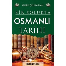 Bir Solukta Osmanlı Tarihi / Ömer Çelikaslan