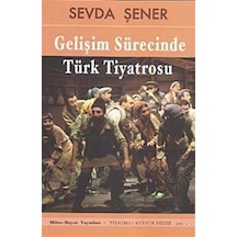 Gelişim Sürecinde Türk Tiyatrosu / Prof Dr Sevda Şener