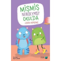 Mişmiş Neredeymiş Okulda - Lider Hepgenç - Fom Kitap