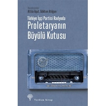 Türkiye İşçi Partisi Radyoda - Proletaryanın Büyülü Kutusu- Yordam Kitap