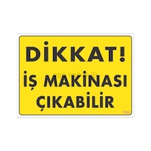 Dikkat İş Makinası Çıkabilir Sarı Uyarı Levhası 25x35 Kod:1344 - Elwm-286578