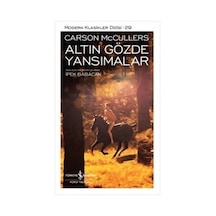 Altın Gözde Yansımalar - Carson Mc Cullers - İş Bankası Kültür Yayınları