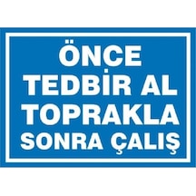 Uyarı Levhası Önce Tedbir Al Toprakla Sonra Çalış"1138"