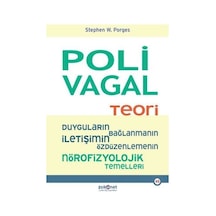 Polivagal Teori: Duyguların-Bağlanmanın - İletişimin - Özdüzenlemenin Nörofizyolojik Temelleri - Stephen W. Porges - Psikonet