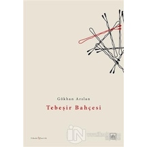 Tebeşir Bahçesi - Gökhan Arslan - İthaki Yayınları