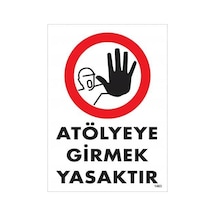 Atölyeye Girmek Yasaktır Uyarı Levhası 25x35 Kod:1483 - Zmff-286560
