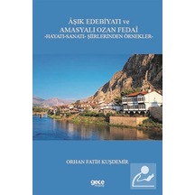 Aşık Edebiyatı ve Amasyalı Ozan Fedai: Hayatı - Sanatı - Şiirlerinden Örnekler - Orhan Fatih Kuşdemir - Gece Kitaplığı