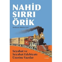 Seyahat Ve Seyahat Edebiyatı Üzerine Yazılar / Nahid Sırrı Örik