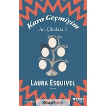 Kara Geçmişim: Acı Çikolata 3 / Laura Esquivel - Can Yayınları