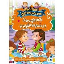 Sevgimizi Paylaşıyoruz - Hadisleri Öğreniyorum - Nurşen Şirin - Timaş Çocuk