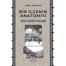Bir İlçenin Anatomisi / Kırık-dökük Tarihçesi / Şaban Karakaya