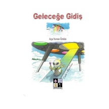 Geleceğe Gidiş - Ayşe Yarman Öztekin - Dörtkardeş Yayınevi