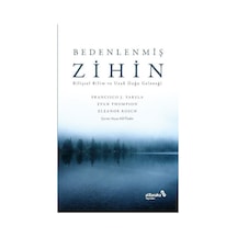 Bedenlenmiş Zihin: Bilişsel Bilim ve Uzak Doğu Geleneği - Eleanor Rosch - alBaraka Yayınları