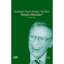 Güneşin Savrulduğu Yerden - Bingöl Hikayeleri - Ahmet Say - Kor Kitap