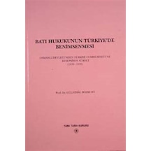 Batı Hukukunun Türkiye'de Benimsenmesi - Gülnihal Bozkurt - Türk Tarih Kurumu Yayınları