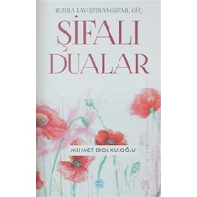 Şifalı Dualar -Huzura Kavuşturan Gizemli Güç  - Mehmet Erol Kuloğlu  - Mavi Çatı Yayınları