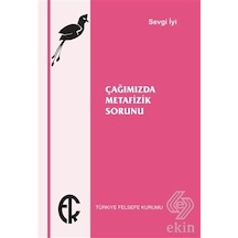Çağımızda Metafizik Sorunu - Sevgi İyi - Türkiye Felsefe Kurumu