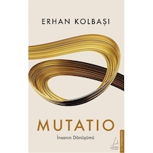 Mutatio  İnsanın Dönüşümü - Erhan Kolbaşı - Destek Yayınları