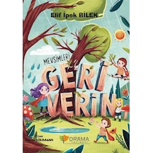 Mevsimleri Geri Verin Renkli Resimli - 6+yaş / Elif İpek Bilek