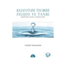 Kuantum Teorisi Felsefe ve Tanrı / Prof. Dr. Caner Taslaman