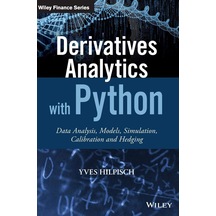 Derivatives Analytics With Python: Data Analysis, Models, Simulation, Calibration And Hedging