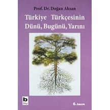 Türkiye Türkçesinin Dünü Bugünü Yarını  - Doğan Aksan  - Bilgi Yayınevi