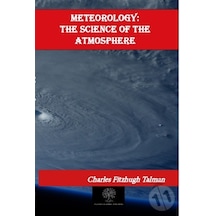 Meteorology: The Science of the Atmosphere - Charles Fitzhugh Talman - Platanus Publishing