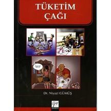 Tüketim Çağı  - Niyazi Gümüş  - Gazi Kitabevi