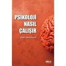Psikoloji Nasıl Çalışır / Emil Kraepelin