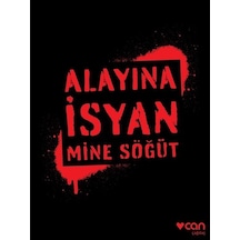 Alayına İsyan - Mine Söğüt - Can Yayınları