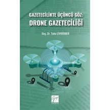 Gazetecilikte Üçüncü Göz: Drone Gazeteciliği / Tuba Livberber