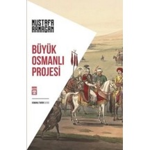 Büyük Osmanlı Projesi - Mustafa Armağan