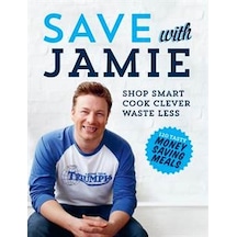 Save with Jamie: Shop Smart Cook Clever Waste Less - Jamie Oliver - Michael Joseph