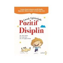 Çocuk Eğitiminde Pozitif Disiplin - Jane Elsen -  Lynn Lott - Yakamoz Yayınları