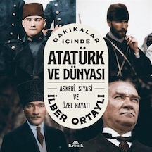 Dakikalar İçinde Atatürk ve Dünyası: Askeri Siyasi ve Özel Hayatı - İlber Ortaylı - Kronik Kitap