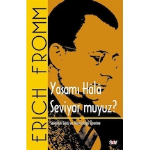 Yaşamı Hala Seviyor Muyuz / Erich Fromm