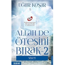 Allah De Ötesini Bırak-2 Niyet - Uğur Koşar - Destek Yayınla